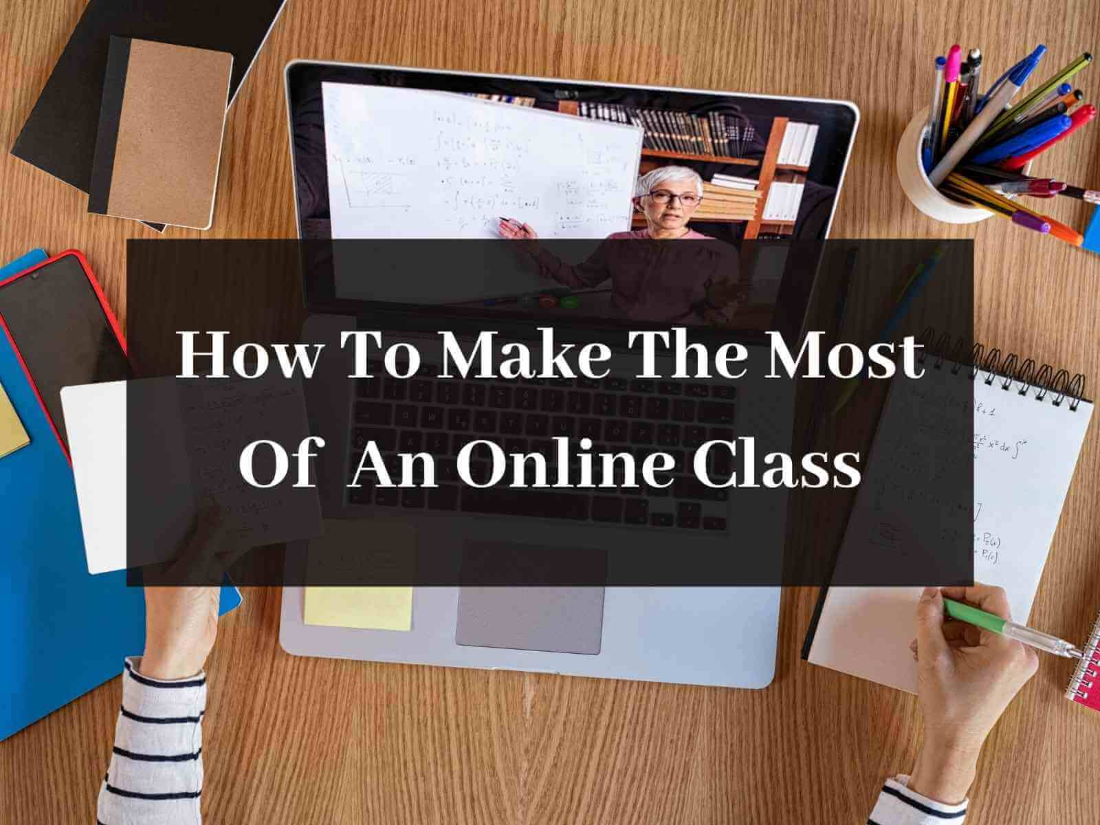 How-To-Make-The-Most-Of-An-Online-Class